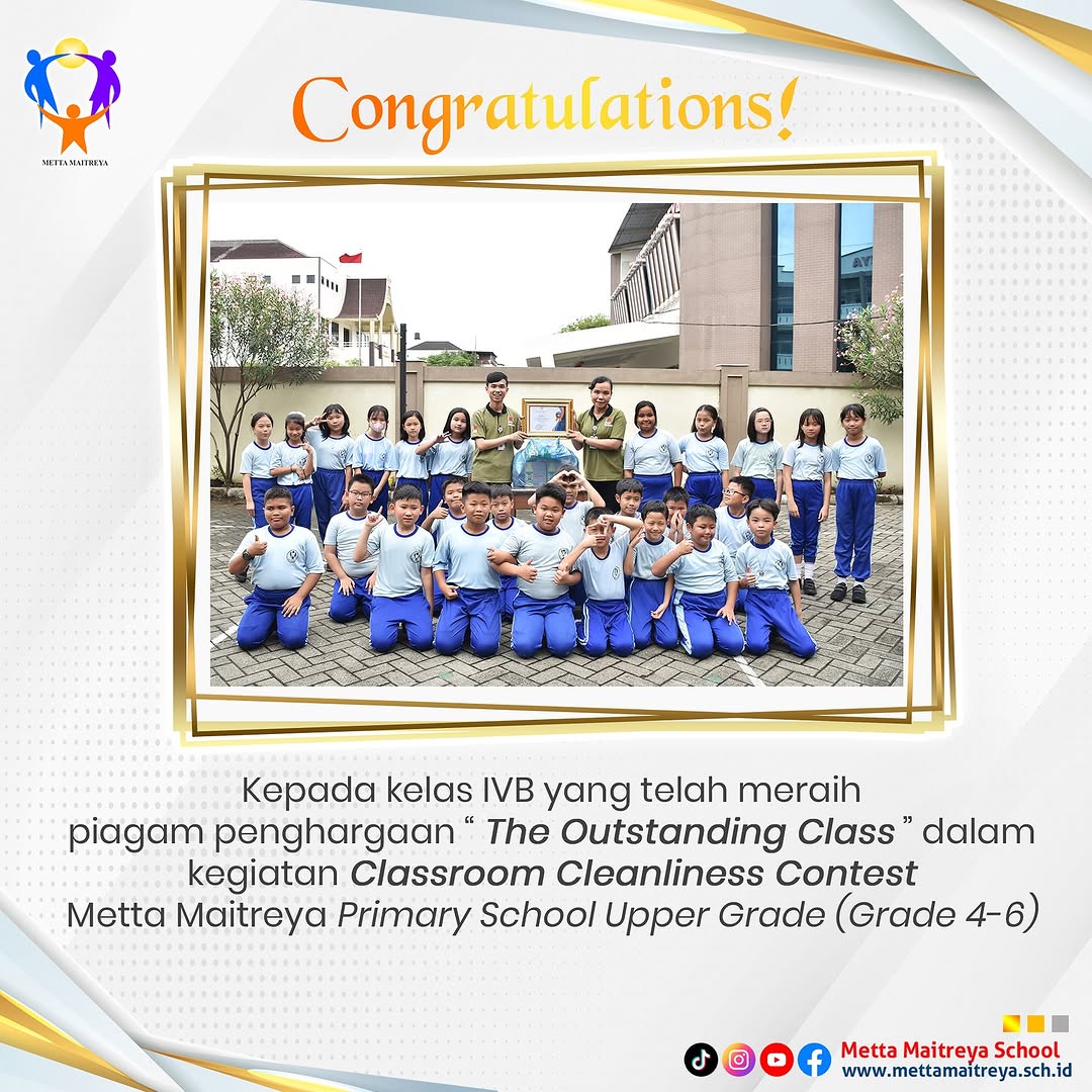 Congratulation for Winning "The Outstanding Class" in Classroom Cleanliness Contest Metta Maitreya Primary School Upper Grade (Grade 4-6)